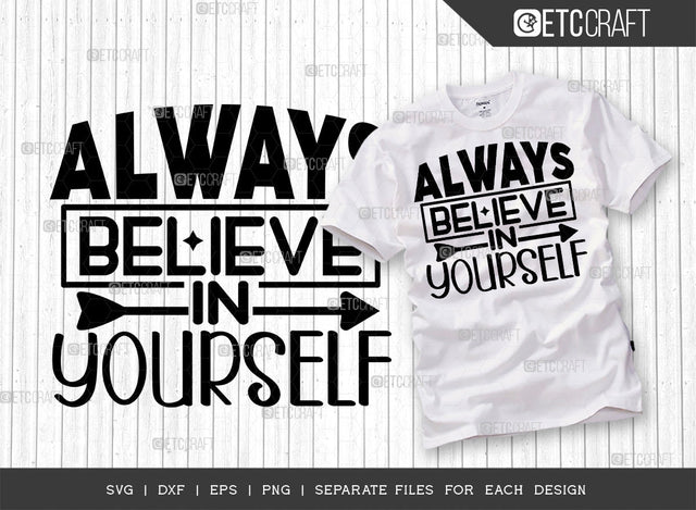 Always Believe In Yourself SVG Cut File | Good Things Svg | Motivational Speech Svg | Inspirational Quotes | ETC T00057 SVG ETC Craft 