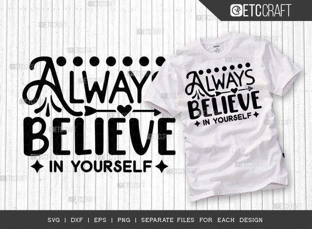 Always Believe In Yourself SVG Cut File | Good Things Svg | Motivational Speech Svg | Inspirational Quotes | ETC T00057 SVG ETC Craft 