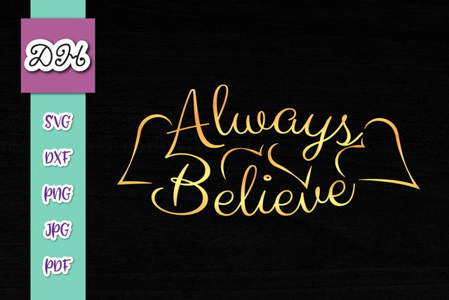 Always Believe Inspirational Print & Cut SVG Digitals by Hanna 
