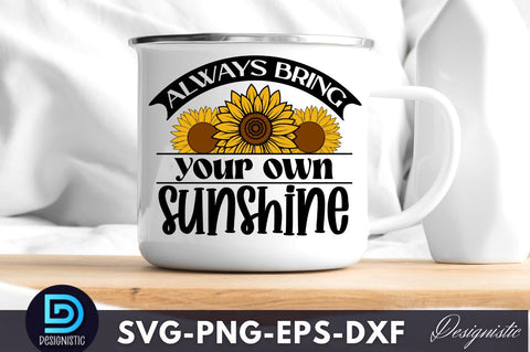 Always bring your own sunshine, Sunflower SVG SVG DESIGNISTIC 