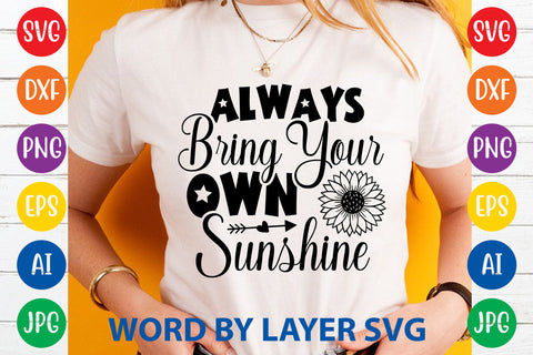 Always Bring Your Own Sunshine, Sunflowers SVG Cut File SVG Rafiqul20606 