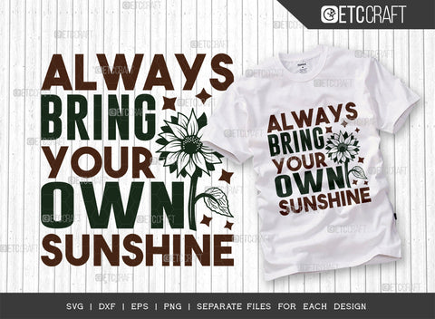 Always Bring Your Own Sunshine SVG Bundle, Flower svg, Floral Svg, Summer Svg, Sunflower Svg, Sunflower Quotes, ETC T00287 SVG ETC Craft 
