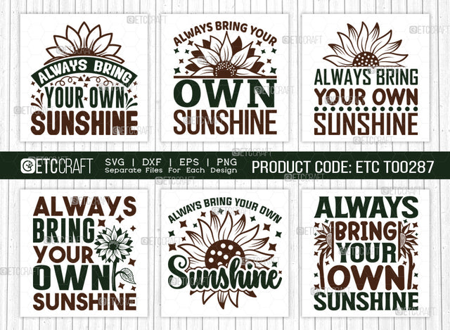 Always Bring Your Own Sunshine SVG Bundle, Flower svg, Floral Svg, Summer Svg, Sunflower Svg, Sunflower Quotes, ETC T00287 SVG ETC Craft 