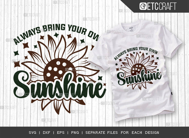 Always Bring Your Own Sunshine SVG Cut File, Flower svg, Floral Svg, Summer Svg, Sunflower Svg, Sunflower Quotes, ETC T00287 SVG ETC Craft 