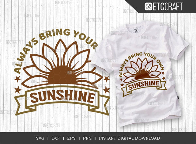 Always Bring Your Own Sunshine SVG Cut File, Flower svg, Floral Svg, Summer Svg, Sunflower Svg, Sunflower Quotes, TG 00983 SVG ETC Craft 