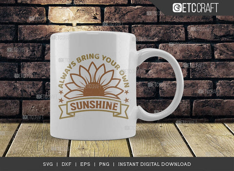 Always Bring Your Own Sunshine SVG Cut File, Flower svg, Floral Svg, Summer Svg, Sunflower Svg, Sunflower Quotes, TG 00983 SVG ETC Craft 