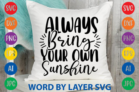 Always Bring Your Own Sunshine SVG Sesign SVG Rafiqul20606 