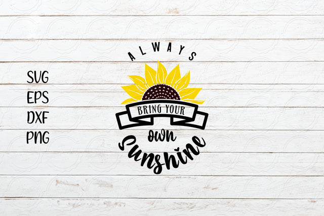 Always bring your own sunshine svg, Sunflower svg SVG SmmrDesign 