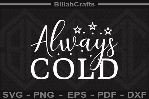 Always Cold SVG File SVG BillahCrafts 