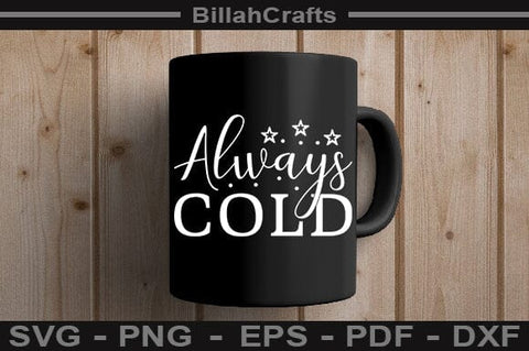 Always Cold SVG File SVG BillahCrafts 