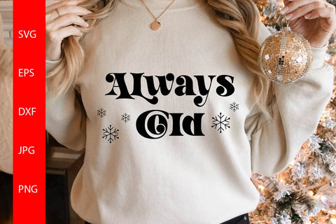 Always Cold Svg, Funny Winter SVG Free For Commercial Use SVG Sintegra 