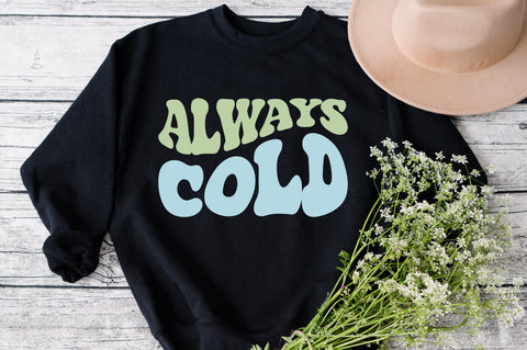 Always Cold Svg, Winter Svg, Cold SVG, Trendy svg, Motivational Quote Svg, Peace svg, Meditation svg, wavy style Stacked , design, svg cut SVG Fauz 