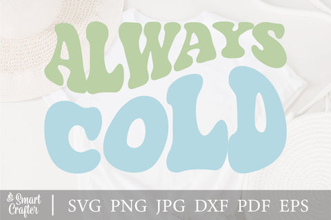 Always Cold Svg, Winter Svg, Cold SVG, Trendy svg, Motivational Quote Svg, Peace svg, Meditation svg, wavy style Stacked , design, svg cut SVG Fauz 