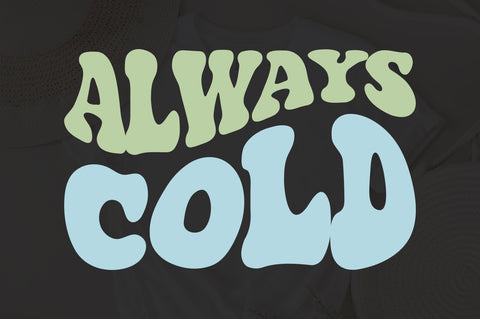 Always Cold Svg, Winter Svg, Cold SVG, Trendy svg, Motivational Quote Svg, Peace svg, Meditation svg, wavy style Stacked , design, svg cut SVG Fauz 