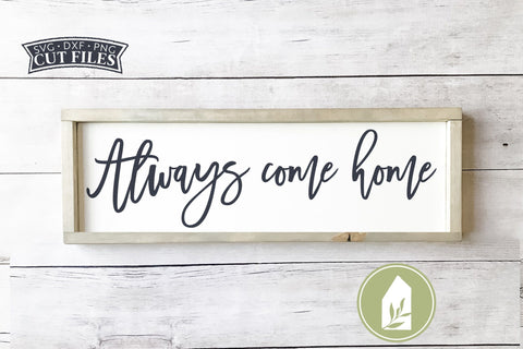 Always Come Home SVG Files | Farmhouse SVG SVG LilleJuniper 