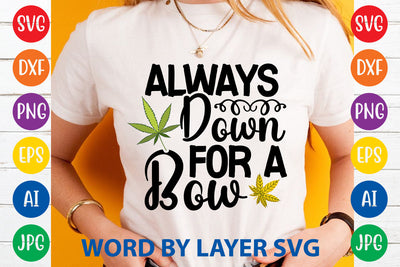 Always Down For A Bow, WEED SVG Cut File SVG Rafiqul20606 