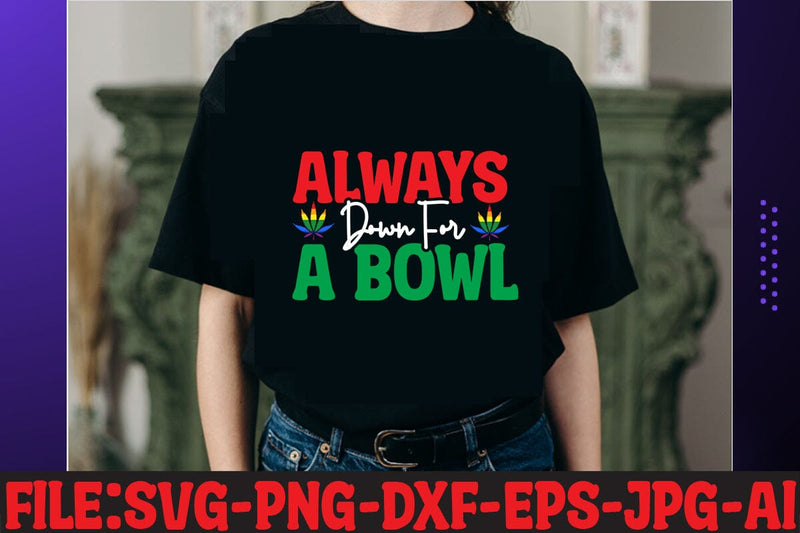Always Down For A Bowl T-shirt Design SVG MStudio 