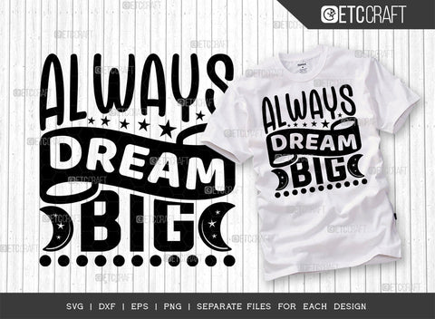 Always Dream Big SVG Cut File | Big Dream Bundle | Motivational Speech Svg | Inspirational Quotes | ETC T00031 SVG ETC Craft 