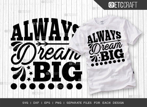 Always Dream Big SVG Cut File | Big Dream Bundle | Motivational Speech Svg | Inspirational Quotes | ETC T00031 SVG ETC Craft 