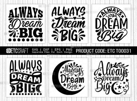 Always Dream Big SVG Cut File | Big Dream Bundle | Motivational Speech Svg | Inspirational Quotes | ETC T00031 SVG ETC Craft 