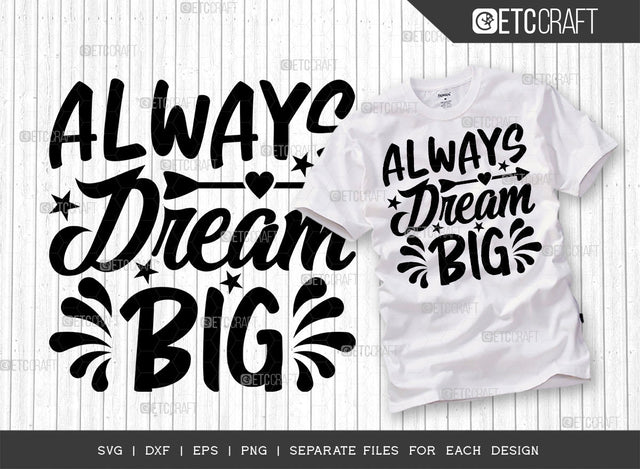 Always Dream Big SVG Cut File | Big Dream Svg | Motivational Speech Svg | Inspirational Quotes | ETC T00031 SVG ETC Craft 
