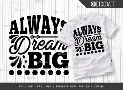Always Dream Big SVG Cut File | Big Dream Svg | Motivational Speech Svg | Inspirational Quotes | ETC T00031 SVG ETC Craft 
