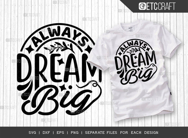 Always Dream Big SVG Cut File | Big Dream Svg | Motivational Speech Svg | Inspirational Quotes | ETC T00031 SVG ETC Craft 