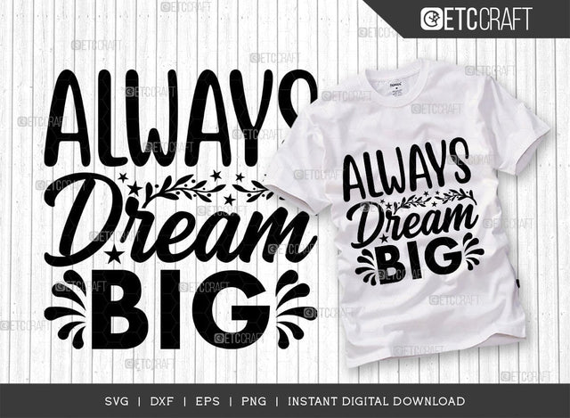 Always Dream Big SVG Cut File, Positive Thinking Svg, Motivational Saying Svg, Inspirational Quotes, TG 02786 SVG ETC Craft 