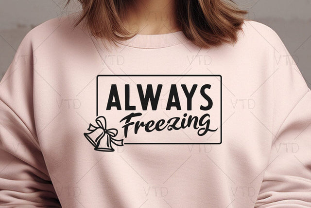 Always Freezing Svg for Winter Merry Christmas Holiday, Winter Svg, winter shirt svg, Sweater Weather Svg, Autumn Svg, Fall Shirt Svg SVG DesignDestine 