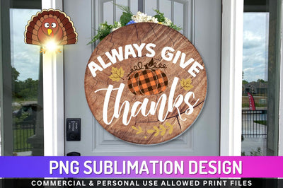 Always give thanks Sublimation PNG Sublimation Regulrcrative 