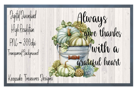 Always Give Thanks With a Grateful Heart, Thanksgiving Sublimation PNG Sublimation Keepsake Treasures Designs LLC. 