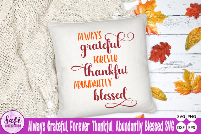 Always Grateful, Forever Thankful, Abundantly Blessed SVG Safi Design 