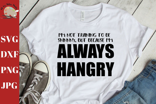 Always Hangry svg CUT file svg dxf png, svg decal svg funny exercise shirt design, funny workout shirt svg SVG The Artsy Spot 