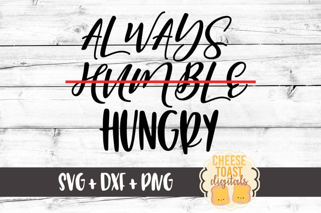Always Humble / Hungry SVG Cheese Toast Digitals 