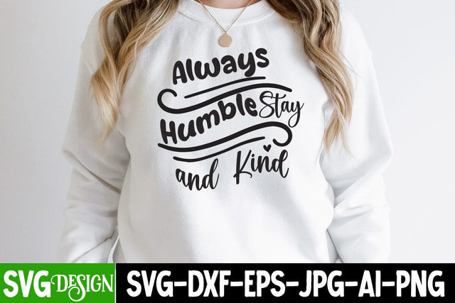 Always Humble Stay And Kind SVG Design,Always Humble Stay And Kind SVG Quotes , Sarcastic SVG Bundle , Sarcastic SVG Files, Funny Quotes SVG, sassy quote SVG, funny work quote SVG, sarcastic saying png, payday SVG bundle SVG BlackCatsMedia 