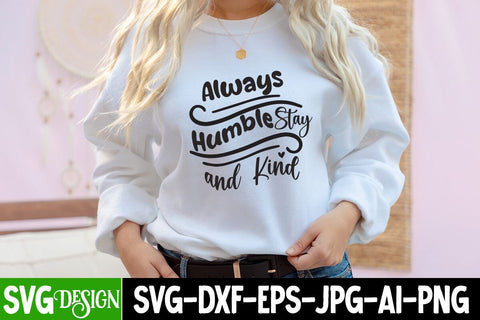 Always Humble Stay And Kind SVG Design,Always Humble Stay And Kind SVG Quotes , Sarcastic SVG Bundle , Sarcastic SVG Files, Funny Quotes SVG, sassy quote SVG, funny work quote SVG, sarcastic saying png, payday SVG bundle SVG BlackCatsMedia 