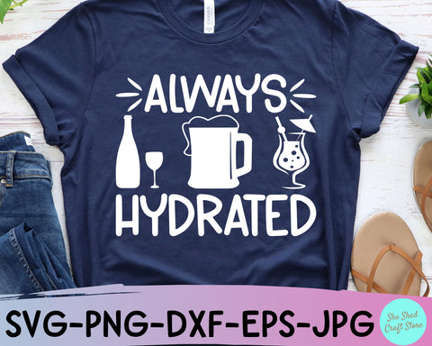 Always Hydrated Funny Drinking SVG Cut File, Girls Trip Svg SVG She Shed Craft Store 