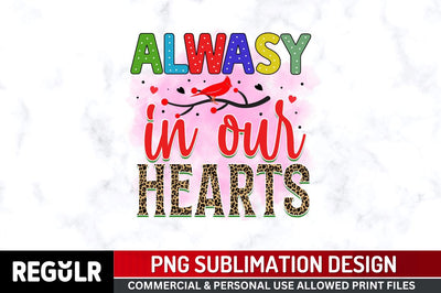 Always in our hearts Sublimation PNG, Sublimation Christmas Cardinal Design SVG Regulrcrative 