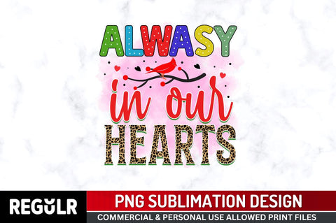 Always in our hearts Sublimation PNG, Sublimation Christmas Cardinal Design SVG Regulrcrative 