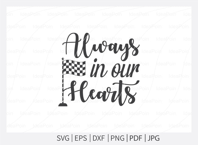 Always in our hearts Svg, Car Racing Svg File, car racing t shirt design, Racing Svg Design, Checkered Flag, car racing, Cut Files for Crafters, Svg, Png, Dxf, Jpg SVG Dinvect 