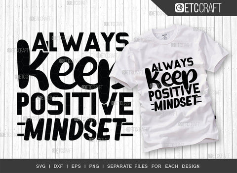 Always Keep Positive Mindset SVG Cut File | Always Keep Positive Bundle | Positive Mindset Svg | Motivational Speech Svg | Inspirational Quotes | ETC T00023 SVG ETC Craft 