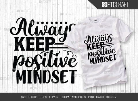 Always Keep Positive Mindset SVG Cut File | Always Keep Positive Bundle | Positive Mindset Svg | Motivational Speech Svg | Inspirational Quotes | ETC T00023 SVG ETC Craft 