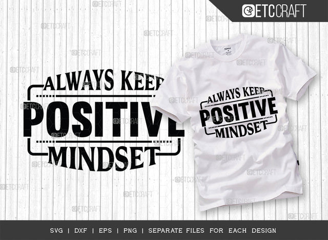 Always Keep Positive Mindset SVG Cut File | Positive Mindset Svg | Motivational Speech Svg | Inspirational Quotes | ETC T00023 SVG ETC Craft 