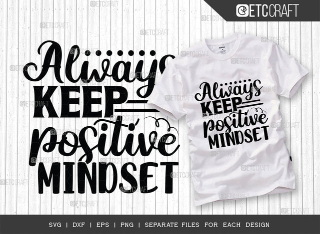 Always Keep Positive Mindset SVG Cut File | Positive Mindset Svg | Motivational Speech Svg | Inspirational Quotes | ETC T00023 SVG ETC Craft 