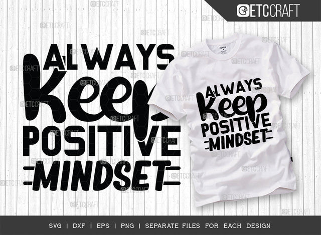 Always Keep Positive Mindset SVG Cut File | Positive Mindset Svg | Motivational Speech Svg | Inspirational Quotes | ETC T00023 SVG ETC Craft 