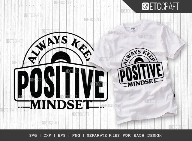 Always Keep Positive Mindset SVG Cut File | Positive Mindset Svg | Motivational Speech Svg | Inspirational Quotes | ETC T00023 SVG ETC Craft 
