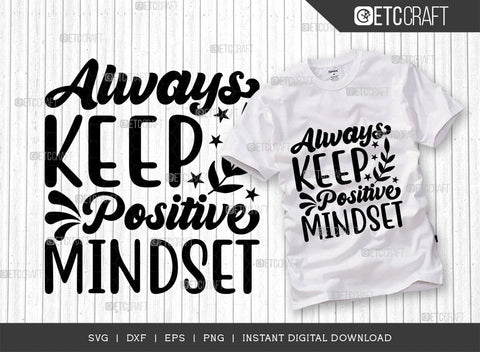 Always Keep Positive Mindset SVG Cut File, Positive Thinking Svg, Motivational Saying Svg, Inspirational Quotes, TG 02781 SVG ETC Craft 