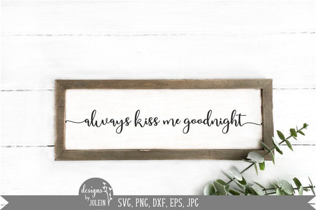 Always kiss me goodnight SVG Designs by Jolein 