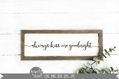 Always kiss me goodnight SVG Designs by Jolein 