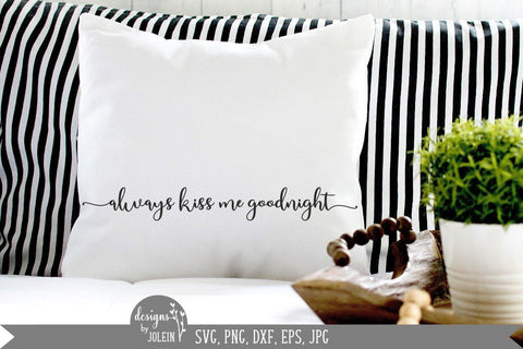 Always kiss me goodnight SVG Designs by Jolein 